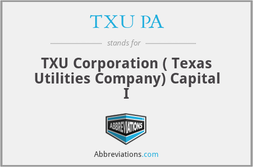 TXU PA - TXU Corporation ( Texas Utilities Company) Capital I